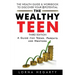 The Wealthy Teen: A Guide for Teens, Parents and Mentors