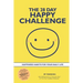 The 28 Day Happy Challenge: Happiness Habits for Your Daily Life
