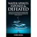 Water Spirits Exposed and Defeated: Complete Deliverance from Marine Spirits Covenants, With Dangerous Prayers Expel the Mermaid Spirit, Mammy Water a