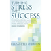 Turning Stress Into Success: Understanding, Managing, and Overcoming Anxiety, Panic Attacks, and Panic Disorder
