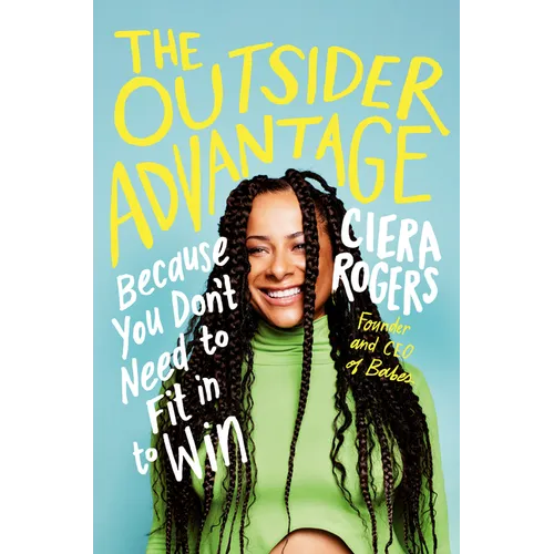 The Outsider Advantage: Because You Don't Need to Fit in to Win