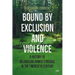 Bound by Exclusion and Violence: A History of Belarusian Armed Struggle in the Twentieth Century
