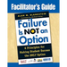 Facilitator′s Guide to Failure Is Not an Option(r): 6 Principles for Making Student Success the Only Option
