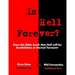 Is Hell Forever?: Does the Bible teach that Hell will be Annihilation or Eternal Torment?