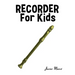 Recorder for Kids: Christmas Carols, Classical Music, Nursery Rhymes, Traditional & Folk Songs!