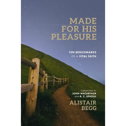 Made for His Pleasure: Ten Benchmarks of a Vital Faith