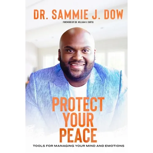 Protect Your Peace: Tools for Managing Your Mind and Emotions