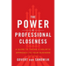 The Power of Professional Closeness: A Guide to Taking a Holistic Approach to Your Business