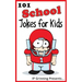 101 School Jokes for Kids: Joke Books for Kids