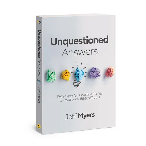 Unquestioned Answers: Rethinking Ten Christian Clichés to Rediscover Biblical Truths