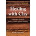Healing with Clay: A Practical Guide to Earth's Oldest Natural Remedy