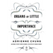 Organs of Little Importance