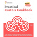 Practical Rust 1.x Cookbook, Second Edition: 100+ Solutions for beginners to practice rust programming across CI/CD, kubernetes, networking, code perf