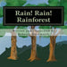 Rain! Rain! Rainforest: What is a Rainforest?
