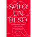 Solo Un Beso. Poemas de Amor Y Erotismo / Just a Kiss. Erotic and Love Poems