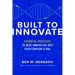 Built to Innovate: Essential Practices to Wire Innovation Into Your Company's DNA