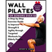 Wall Pilates for Seniors Over 50: A Step-by-Step Exercise Guide to Improve Strength and Agility through Targeted Workouts for Elderly People (Containi