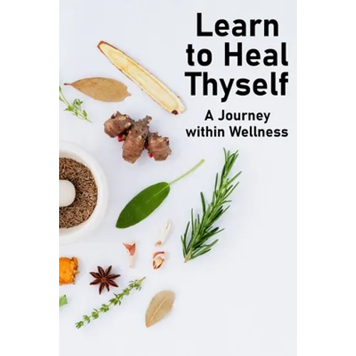Learn to Heal Thyself: A Journey within Wellness