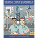 Production Ergonomics: Designing Work Systems to Support Optimal Human Performance