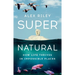 Super Natural: How Life Thrives in Impossible Places