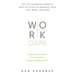 Work Clean: The Life-Changing Power of Mise-En-Place to Organize Your Life, Work, and Mind