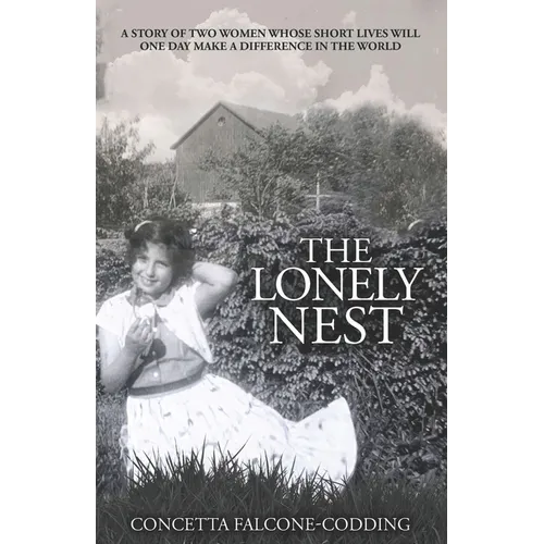The Lonely Nest: The Story of Two Women Whose Short Lives Will One Day Make a Difference in the World