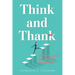 Think and Thank: Getting from where you are to where you want to be