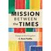 Mission Between the Times: Essays on the Kingdom