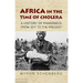 Africa in the Time of Cholera: A History of Pandemics from 1817 to the Present