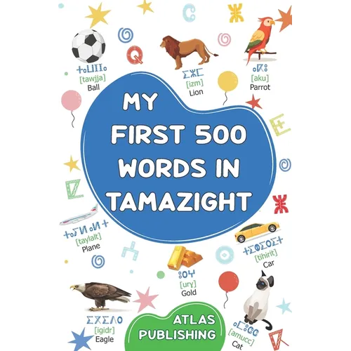 My first bilingual English Tamazight picture book: My first 500 words in the standard Amazigh language - Picture dictionary with illustrated words on