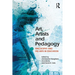 Art, Artists and Pedagogy: Philosophy and the Arts in Education