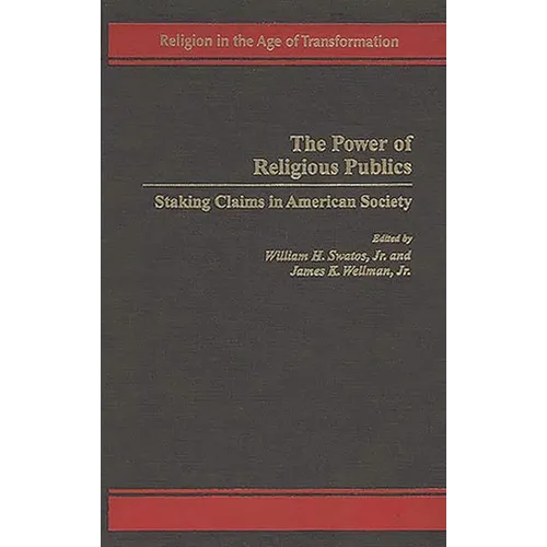 The Power of Religious Publics: Staking Claims in American Society