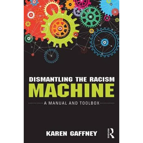 Dismantling the Racism Machine: A Manual and Toolbox