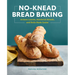 No-Knead Bread Baking: Artisan Loaves, Sandwich Breads, and Rolls Made Easier