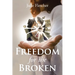 Freedom for the Broken