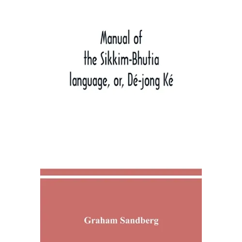 Manual of the Sikkim-Bhutia language, or, Dé-jong Ké