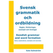 Swedish grammar and word formation - Svensk grammatik och ordbildning: Rules, explanations, examples and exercises - Regler, förklaringar, exempel och