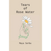 Tears of Rose Water