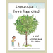 Someone I Love Has Died: A Grief Activities Book For Children: Understanding Anxiety and Managing Feelings