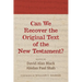 Can We Recover the Original Text of the New Testament?