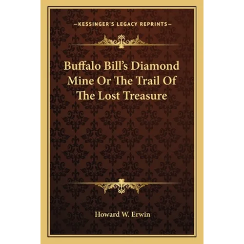 Buffalo Bill's Diamond Mine Or The Trail Of The Lost Treasure