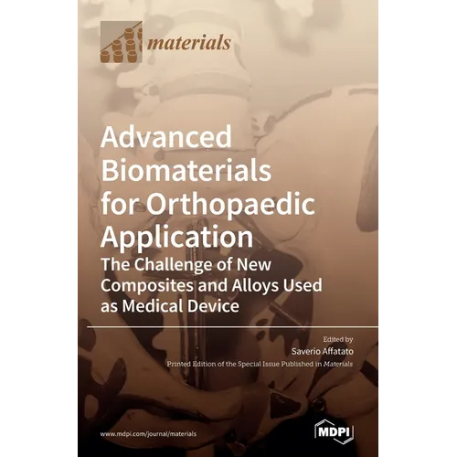 Advanced Biomaterials for Orthopaedic Application: The Challenge of New Composites and Alloys Used as Medical Devices