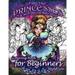 Fairy Tale Princesses & Storybook Darlings Coloring Book for Beginners