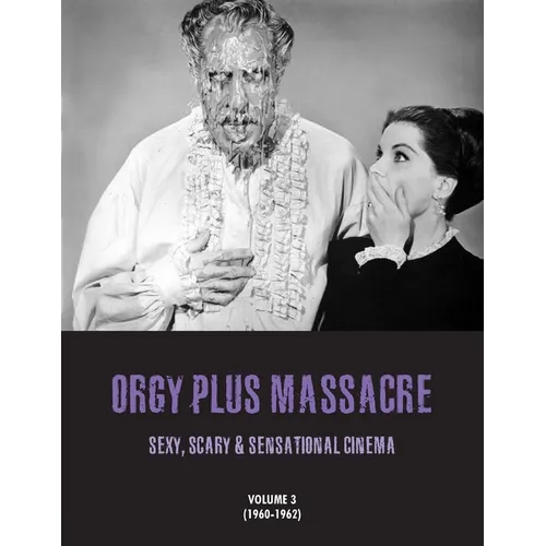Orgy Plus Massacre 3: Sexy, Scary & Sensational Cinema (1960-1962)