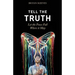 Tell the Truth, Let the Peace Fall Where it May: How Authentic Living Creates the Passion, Fulfillment & Love You Seek
