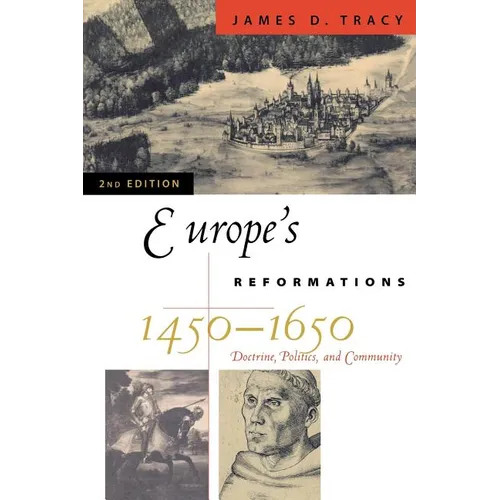 Europe's Reformations, 1450-1650: Doctrine, Politics, and Community