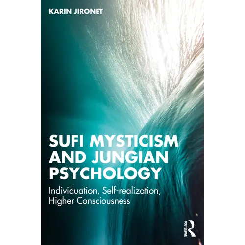 Sufi Mysticism and Jungian Psychology: Individuation, Self-realization, Higher Consciousness