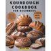 Sourdough Cookbook for Beginners: Master the Art of Fermented Bread with Easy Step-by-Step Recipes Perfect for novice bakers aiming to create bakery-q