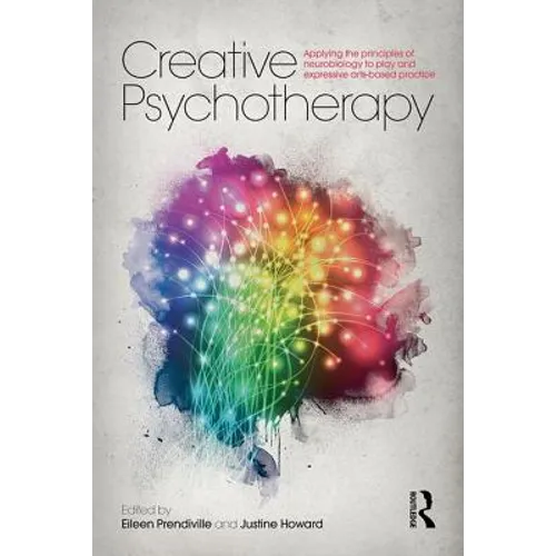 Creative Psychotherapy: Applying the Principles of Neurobiology to Play and Expressive Arts-Based Practice