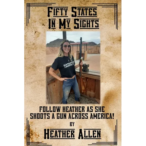 Fifty States In My Sights: Follow Heather as she Shoots a Gun Across America